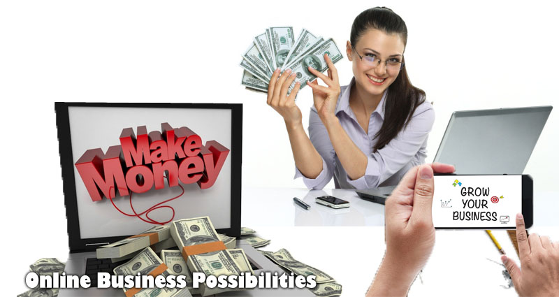 Earn Easy and Beyond Your Expectation From Online Business Possibilities